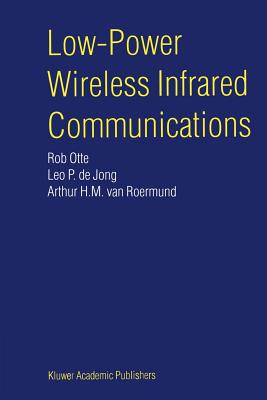Low-Power Wireless Infrared Communications - Otte, Rob, and de Jong, Leo P., and van Roermund, Arthur H.M.