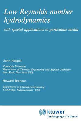 Low Reynolds Number Hydrodynamics: With Special Applications to Particulate Media - Happel, J, and Brenner, H