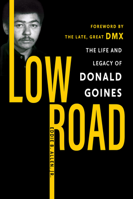 Low Road: The Life and Legacy of Donald Goines - Allen, Eddie B