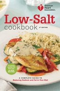 Low-Salt Cookbook: A Complete Guide to Reducing Sodium and Fat in Your Diet