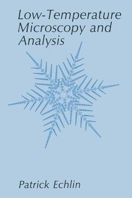 Low-Temperature Microscopy and Analysis - Echlin, Patrick