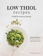 Low Thiol Recipes: For people with symptoms of mercury toxicity and thiol intolerance