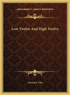 Low Twelve and High Twelve