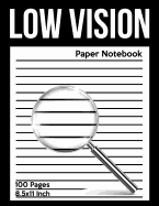 Low Vision Paper Notebook: Bold Line White Paper For Low Vision, Visually Impaired, Great for Students, Work, Writers, School, Note taking 8.5x 11" - 100 Pages
