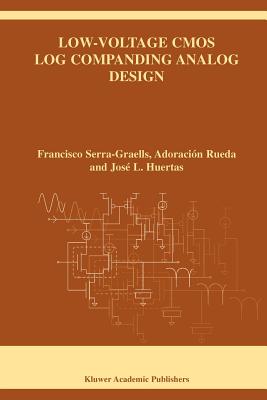 Low-Voltage CMOS Log Companding Analog Design - Serra-Graells, Francisco, and Rueda, Adoracion, and Huertas, Jose L.