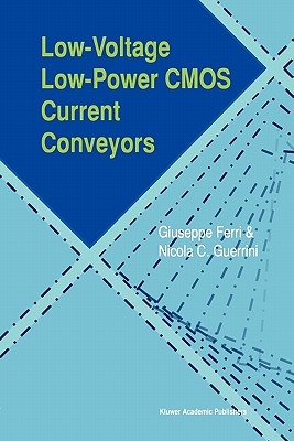 Low-Voltage Low-Power CMOS Current Conveyors - Ferri, Giuseppe, and Guerrini, Nicola C.