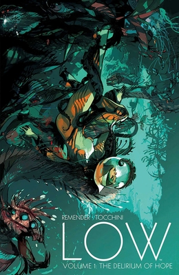 Low, Volume 1: The Delirium of Hope - Remender, Rick, and Tocchini, Greg