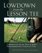 Lowdown from the Lesson Tee - Glenz, David, and Monteleone, John