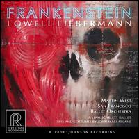 Lowell Liebermann: Frankenstein - San Francisco Ballet Orchestra; Martin West (conductor)
