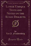 Lower Umpqua Texts and Notes on the Kusan Dialects (Classic Reprint)