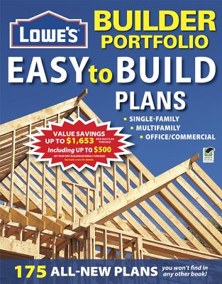Lowe's Builder Portfolio: Easy to Build Plans - Editors of Creative Homeowner