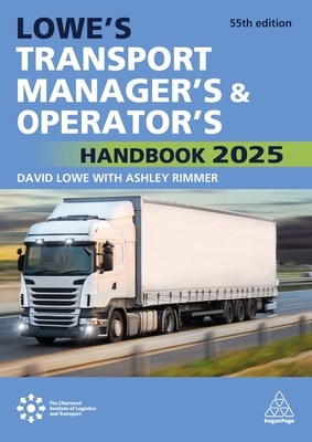Lowe's Transport Manager's and Operator's Handbook 2025 - Rimmer, Ashley (Editor), and Lowe, David (Editor)