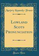 Lowland Scots Pronunciation (Classic Reprint)