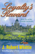 Loyalty's Reward - Whittle, J Robert