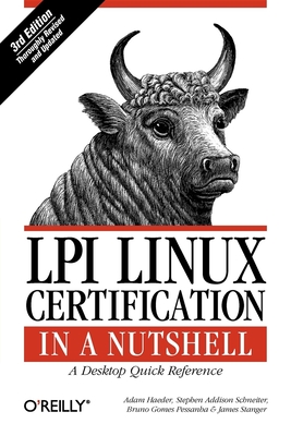 LPI Linux Certification in a Nutshell: A Desktop Quick Reference - Haeder, Adam, and Schneiter, Stephen Addison, and Pessanha, Bruno Gomes