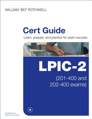 LPIC-2 Cert Guide: (201-400 and 202-400 exams) - Rothwell, William