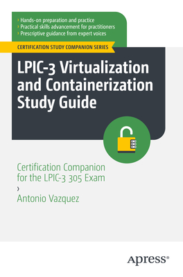 Lpic-3 Virtualization and Containerization Study Guide: Certification Companion for the Lpic-3 305 Exam - Vazquez, Antonio