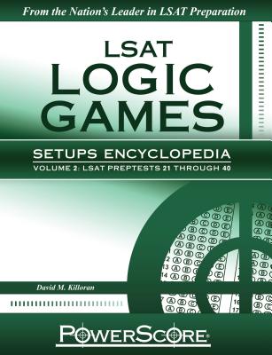 LSAT Logic Games Setups Encyclopedia, Volume 2 - Killoran, David M