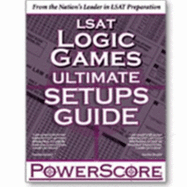 LSAT Logic Games Ultimate Setups Guide: Powerscore Test Preparation