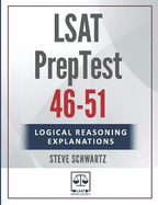 LSAT Logical Reasoning Explanations Volume 1: PrepTests 46-51