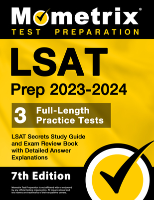 LSAT Prep 2023-2024 - 3 Full-Length Practice Tests, LSAT Secrets Study Guide and Exam Review Book with Detailed Answer Explanations: [7th Edition] - Bowling, Matthew (Editor)