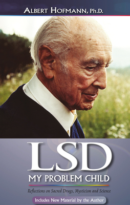 LSD My Problem Child (4th Edition): Reflections on Sacred Drugs, Mysticism and Science - Hofmann, Albert