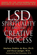 LSD, Spirituality, and the Creative Process: Based on the Groundbreaking Research of Oscar Janiger, M.D.