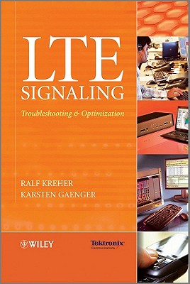 Lte Signaling: Troubleshooting, and Optimization - Kreher, Ralf, Mr., and Gaenger, Karsten, Dr.