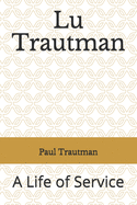 Lu Trautman: A Life of Service
