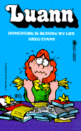 Luann: Homework Is Ruining My Life: Homework Is Ruining My Life - Evans, Greg