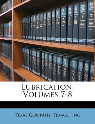 Lubrication, Volumes 7-8 - Company, Texas, and Texaco, and Inc