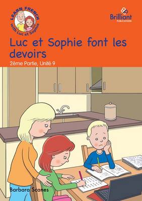 Luc et Sophie font les devoirs (Luc and Sophie do their homework): Luc et Sophie French Storybook (Part 2, Unit 9) - Scanes, Barbara