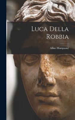 Luca Della Robbia - Marquand, Allan