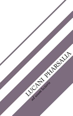 Lucani Pharsalia - Mitchell, Jack (Editor), and Lucanus, Marcus Annaeus