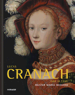 Lucas Cranach Der Altere: Meister - Marke - Moderne
