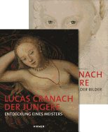 Lucas Cranach Der Jungere: Entdeckung Eines Meisters & Die Reformation Der Bilder
