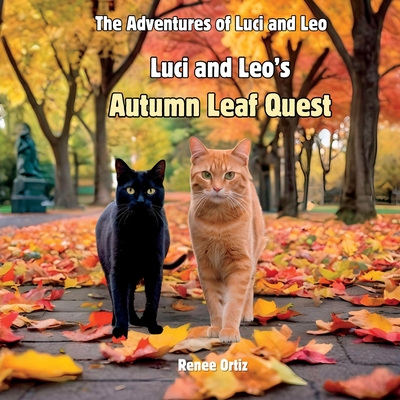 Luci and Leo's Autumn Leaf Quest: November Adventures - Ortiz, Gabrielle (Contributions by), and Ortiz, Renee