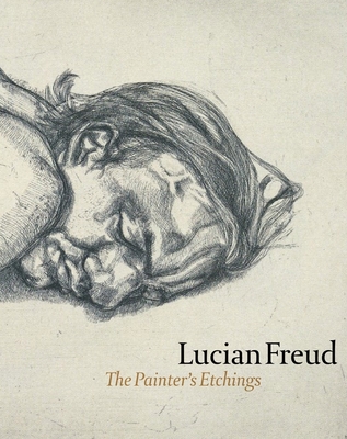 Lucian Freud: The Painter's Etchings - Freud, Lucian, and Figura, Starr (Text by)