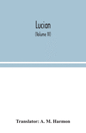 Lucian (Volume IV)