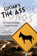 Lucian's The Ass: An Intermediate Greek Reader: Greek Text with Running Vocabulary and Commentary