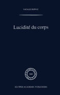 Lucidite Du Corps: de L'Empirisme Transcendantal En Phenomenologie