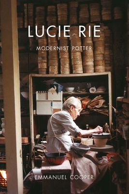 Lucie Rie: Modernist Potter - Cooper, Emmanuel