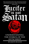 Lucifer is NOT Satan: Understanding the Symbol of the Antichrist