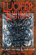 Lucifer Rising: A Book of Sin, Devil Worship & Rock'n'roll