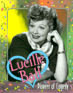 Lucille Ball: Pioneer of Comedy - Krohn, Katherine E