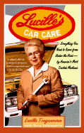 Lucille's Car Care: Everything You Need to Know from Under the Hood - Treganowan, Lucille, and Catanzarite, Gina