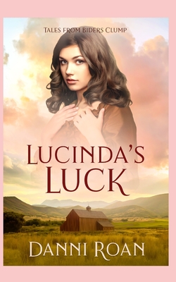 Lucinda's Luck: Tales from Biders Clump - Media, Bean Counter (Editor), and Roan, Danni