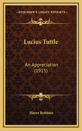 Lucius Tuttle: An Appreciation (1915)