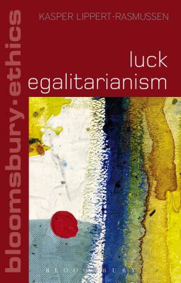 Luck Egalitarianism - Lippert-Rasmussen, Kasper