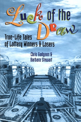 Luck of the Draw: True-Life Tales of Lottery Winners and Losers - Gudgeon, Chris, and Stewart, Barbara (Editor)